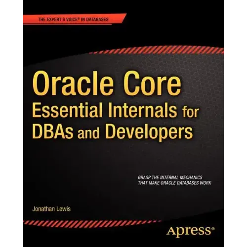 Oracle Core: Essential Internals for Dbas and Developers