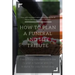 How to Plan a Funeral and Life Tribute: Everything you need to know to plan a funeral and life tribute for your loved one.