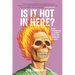 Is It Hot in Here (or Am I Suffering for All Eternity for the Sins I Committed on Earth)?
