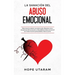 La Sanación del Abuso Emocional: Reconozca la relación narcisista oculta. Descubra cómo recuperarse del trauma de su niñez debido al abuso emocional p