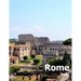 Rome Italy: Coffee Table Photography Travel Picture Book Album Of An Italian Country And Ancient Vatican City In Southern Europe Large Size Photos Cov