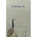Civilizing Me: and other poems