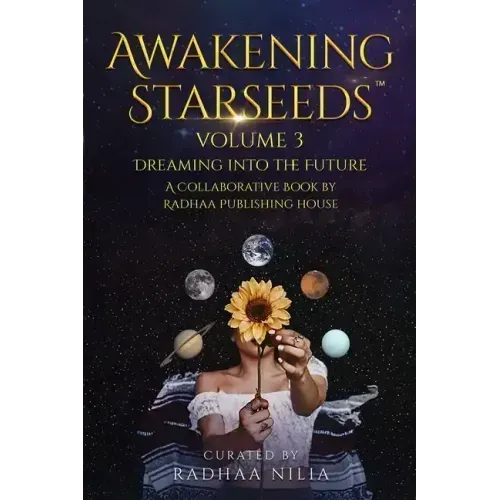 Awakening Starseeds: Vol. 3, Dreaming into the Future