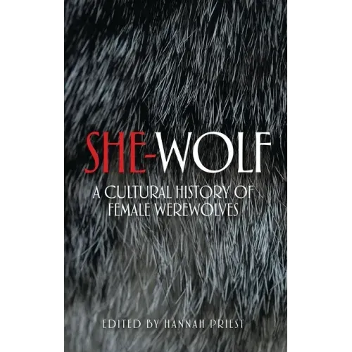 She-Wolf: A Cultural History of Female Werewolves