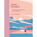 Quiet Escapes: 50 Inspiring Destinations to Find Your Zen