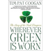 Wherever Green Is Worn: The Story of the Irish Diaspora