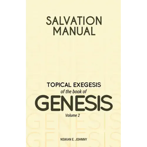 Salvation Manual: Topical Exegesis of the Book of Genesis - Volume 2