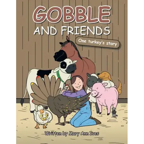 Gobble and Friends: One Turkey's Story