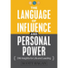 The Language of Influence and Personal Power: 316 Insights for Life and Leading