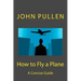 How to Fly a Plane