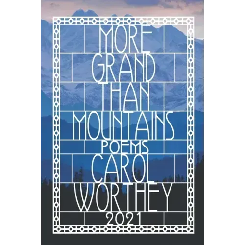 More Grand Than Mountains: A Celebration of Life, Love and The Human Spirit