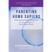 Parenting Homo Sapiens: The 7 Eternal Truths for Raising Happy Humans
