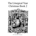 The Liturgical Year: Christmas Book 2