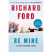 Be Mine: A Frank Bascombe Novel