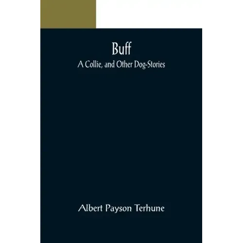 Buff: A Collie, and Other Dog-Stories