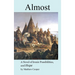 Almost: A Novel of Ironic Possibilities, and Hope