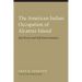 American Indian Occupation of Alcatraz Island: Red Power and Self-Determination
