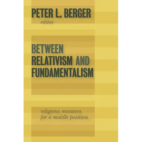 Between Relativism and Fundamentalism: Religious Resources for a Middle Position