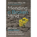 Mending a Broken Mind: Healing the Whole Person Who Suffers with Clinical Depression