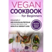 Vegan Cookbook for Beginners: Insanely Delicious and Nutritious Vegan Recipes for Health & Weight Loss