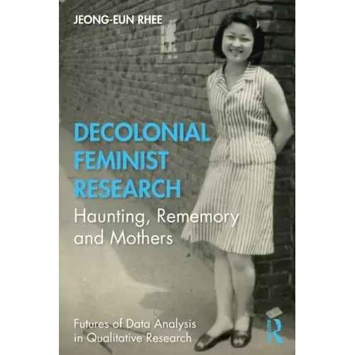 Decolonial Feminist Research: Haunting, Rememory and Mothers