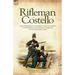Rifleman Costello: The adventures of a soldier of the 95th (rifles) in the Peninsular & Waterloo Campaigns of the Napoleonic Wars