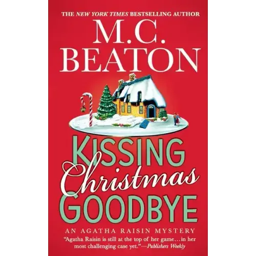 Kissing Christmas Goodbye: An Agatha Raisin Mystery