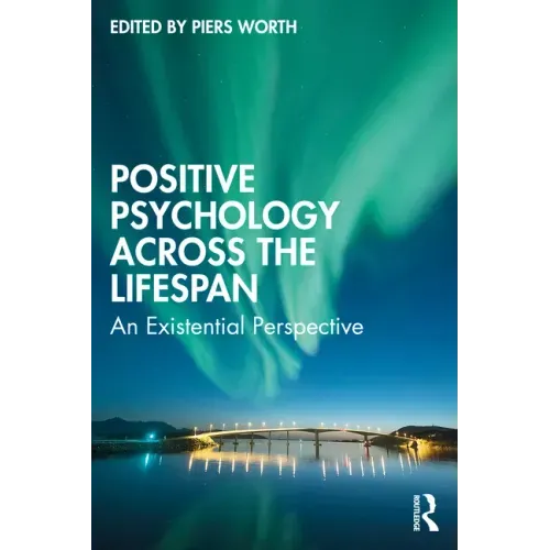Positive Psychology Across the Lifespan: An Existential Perspective