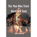 The Man Who Tried to Burn New York