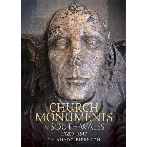 Church Monuments in South Wales, C.1200-1547