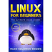 Linux for Beginners: The Bible. The Ultimate Beginner's Guide to Learn and Execute Linux Programming, from the Basics to Advanced Content!