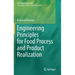 Engineering Principles for Food Process and Product Realization