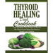 Thyroid Healing Diet Cookbook