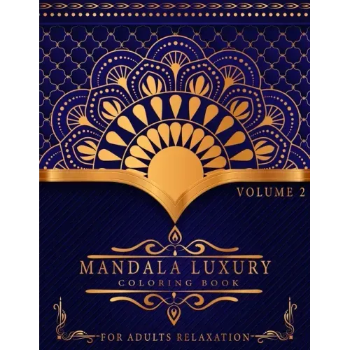 Mandala Luxury Coloring Book: For Adults Relaxation With Fun, Easy, And Relaxing Coloring Pages Stress Relieving Mandala Designs Volume 2