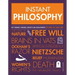 Instant Philosophy: Key Thinkers, Theories, Discoveries and Concepts