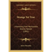 Strange Yet True: Interesting And Memorable Stories Retold (1892)
