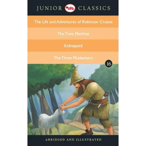 Junior Classic - Book 16 (The Life and Adventures of Robinson Crusoe, The Time Machine, Kidnapped, The Three Musketeers) (Junior Classics)
