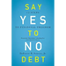 Say Yes to No Debt: 12 Steps to Financial Freedom