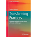 Transforming Practices: Changing the World with the Theory of Practice Architectures