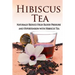 Hibiscus Tea: Naturally Reduce High Blood Pressure and Hypertension with Hibiscus Tea