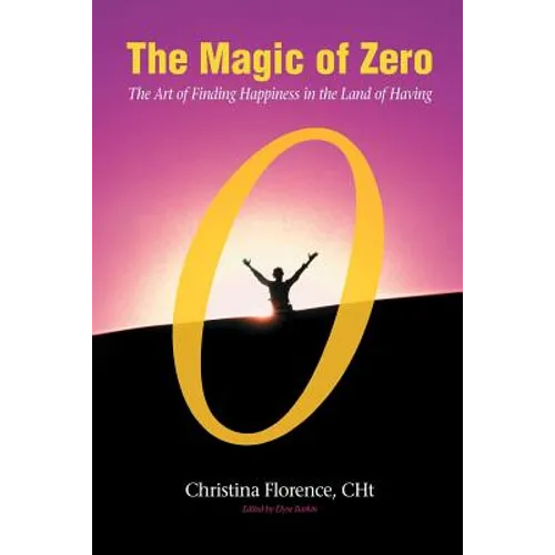 The magic of zero: the art of finding happiness in the land of having