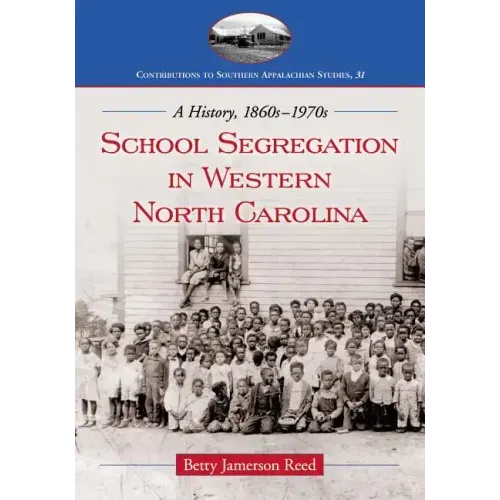 School Segregation in Western North Carolina: A History, 1860s-1970s