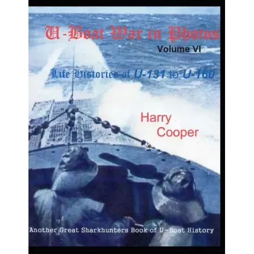 U-Boat War in Photos (Vol. VI)