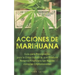 Acciones de Marihuana: Guía para Principiantes para la Única Industria que Produce Retorno Financiero tan Rápido como las Criptomonedas (Libr