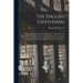 The English Gentleman;; and The English Gentlewoman: : Both in One Volume Couched, and in One Modell Portrayed: to the Living Glory of Their Sexe, the