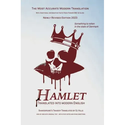 Hamlet Translated into Modern English: The most accurate line-by-line translation, alongside original English, stage directions, and historical notes.