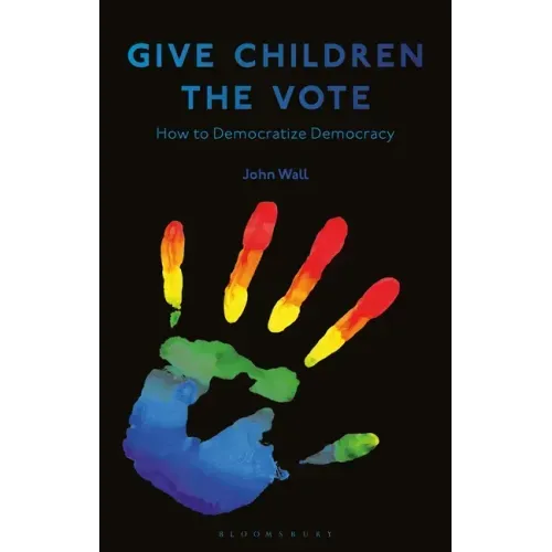 Give Children the Vote: On Democratizing Democracy