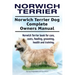 Norwich Terrier. Norwich Terrier Dog Complete Owners Manual. Norwich Terrier book for care, costs, feeding, grooming, health and training.