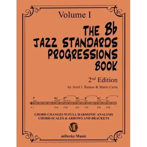 The Bb Jazz Standards Progressions Book Vol. 1: Chord Changes with full Harmonic Analysis, Chord-scales and Arrows & Brackets