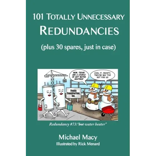 101 Totally Unnecessary Redundancies: plus 30 spares, just in case